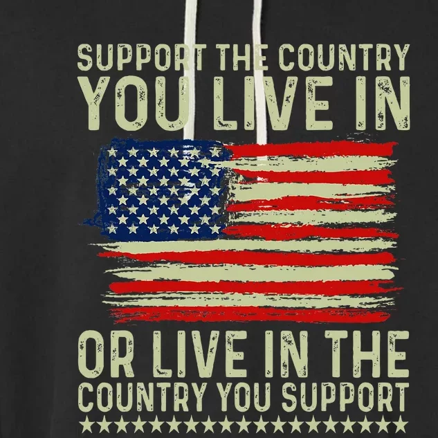 Independance Day 4th Of July Support The Country You Live In Garment-Dyed Fleece Hoodie