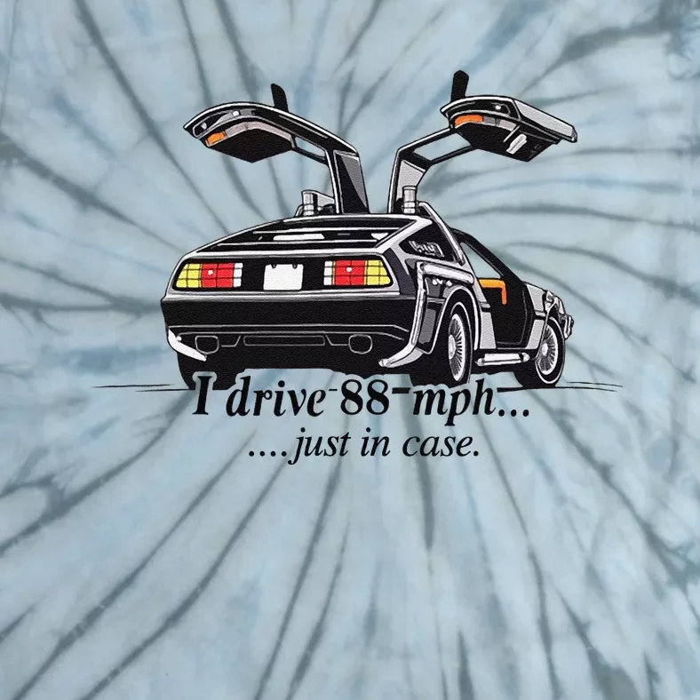 I Drive 88 Mph Just In Case Tie-Dye T-Shirt