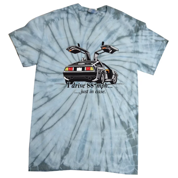 I Drive 88 Mph Just In Case Tie-Dye T-Shirt