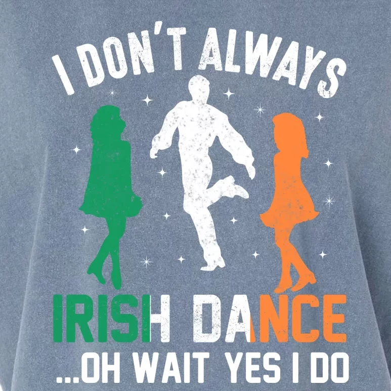 I Dont Always Irish Dance Oh Wait Yes I Do Garment-Dyed Women's Muscle Tee