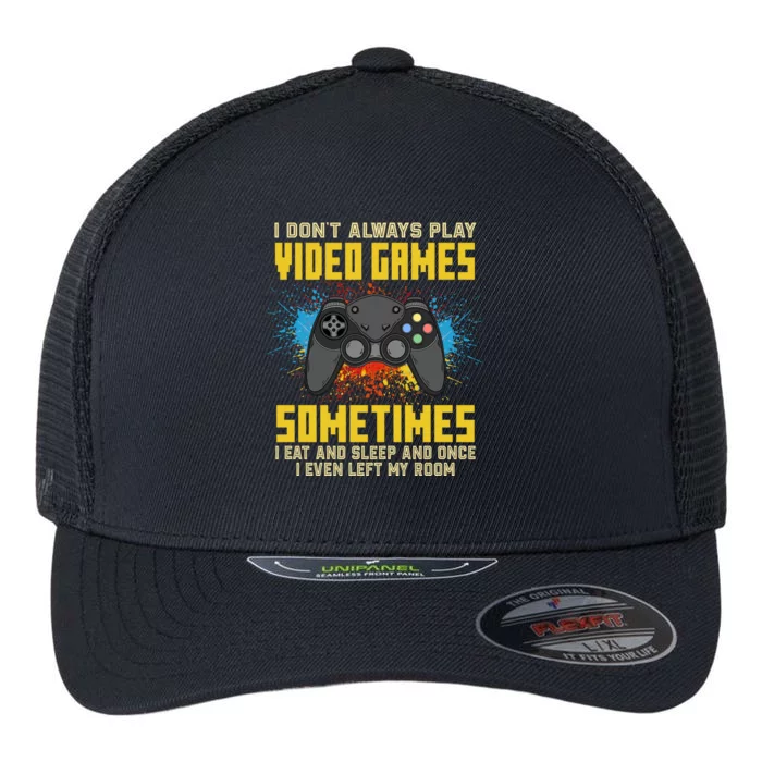 I Don't Always Play Video Games Funny Gamer Flexfit Unipanel Trucker Cap