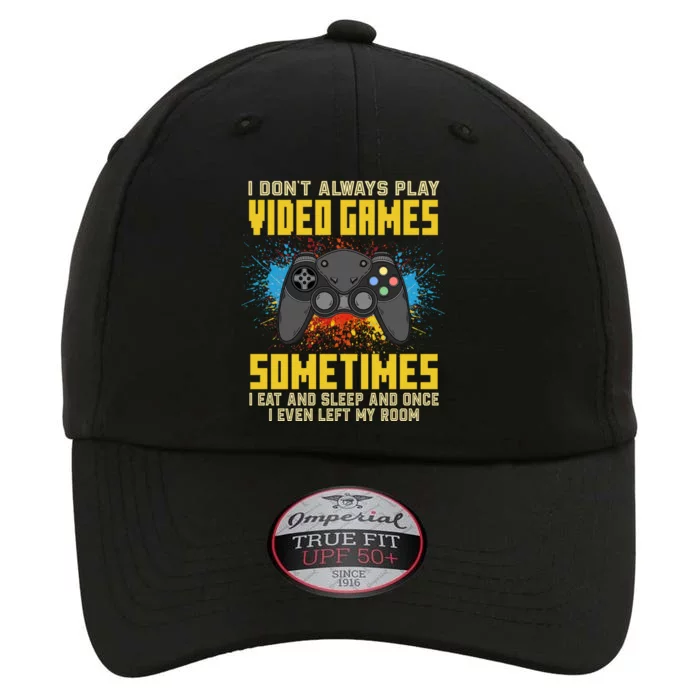 I Don't Always Play Video Games Funny Gamer The Original Performance Cap