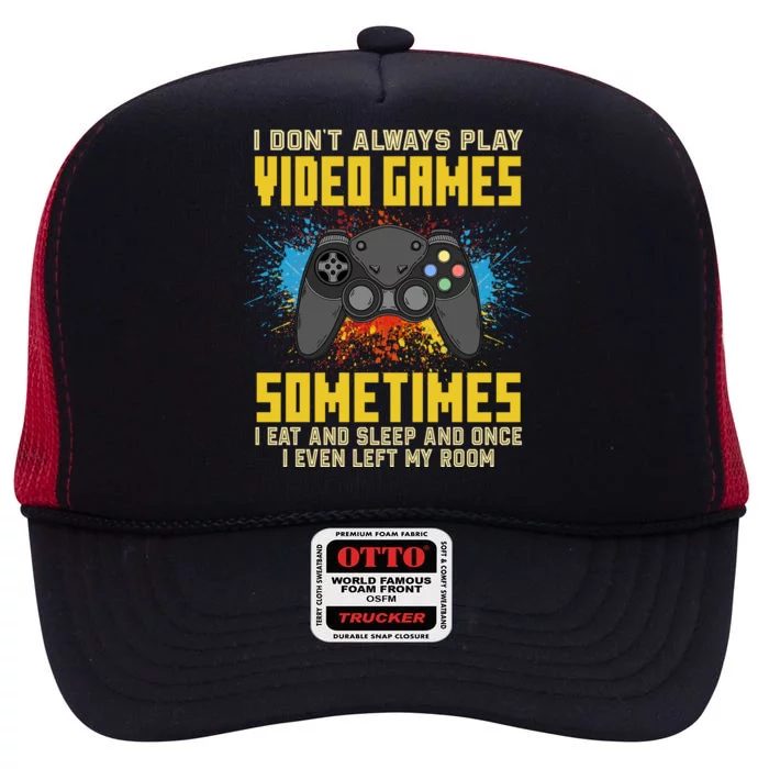 I Don't Always Play Video Games Funny Gamer High Crown Mesh Trucker Hat