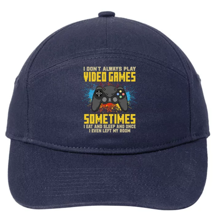 I Don't Always Play Video Games Funny Gamer 7-Panel Snapback Hat