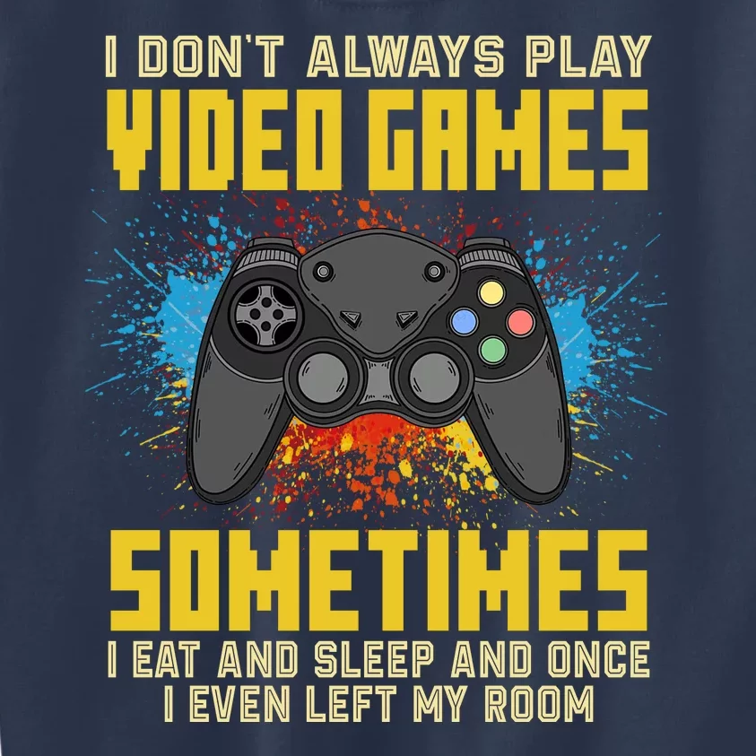 I Don't Always Play Video Games Funny Gamer Kids Sweatshirt