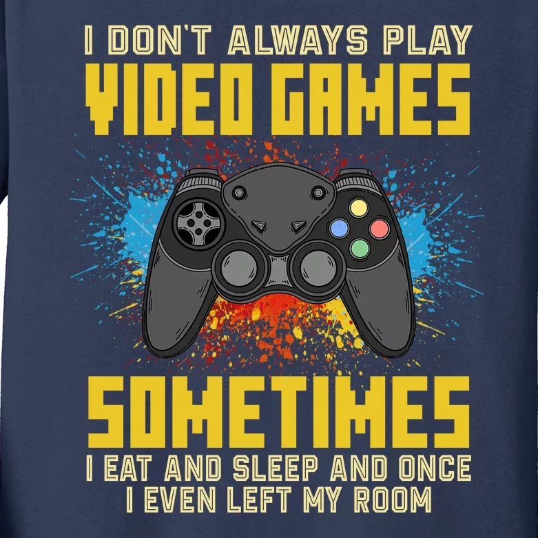 I Don't Always Play Video Games Funny Gamer Kids Long Sleeve Shirt