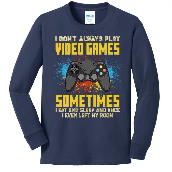 I Don't Always Play Video Games Funny Gamer Kids Long Sleeve Shirt