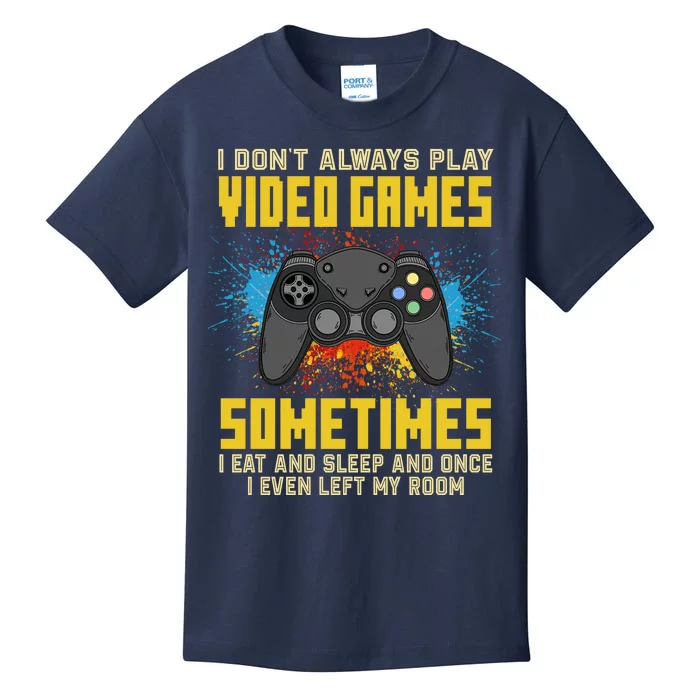 I Don't Always Play Video Games Funny Gamer Kids T-Shirt