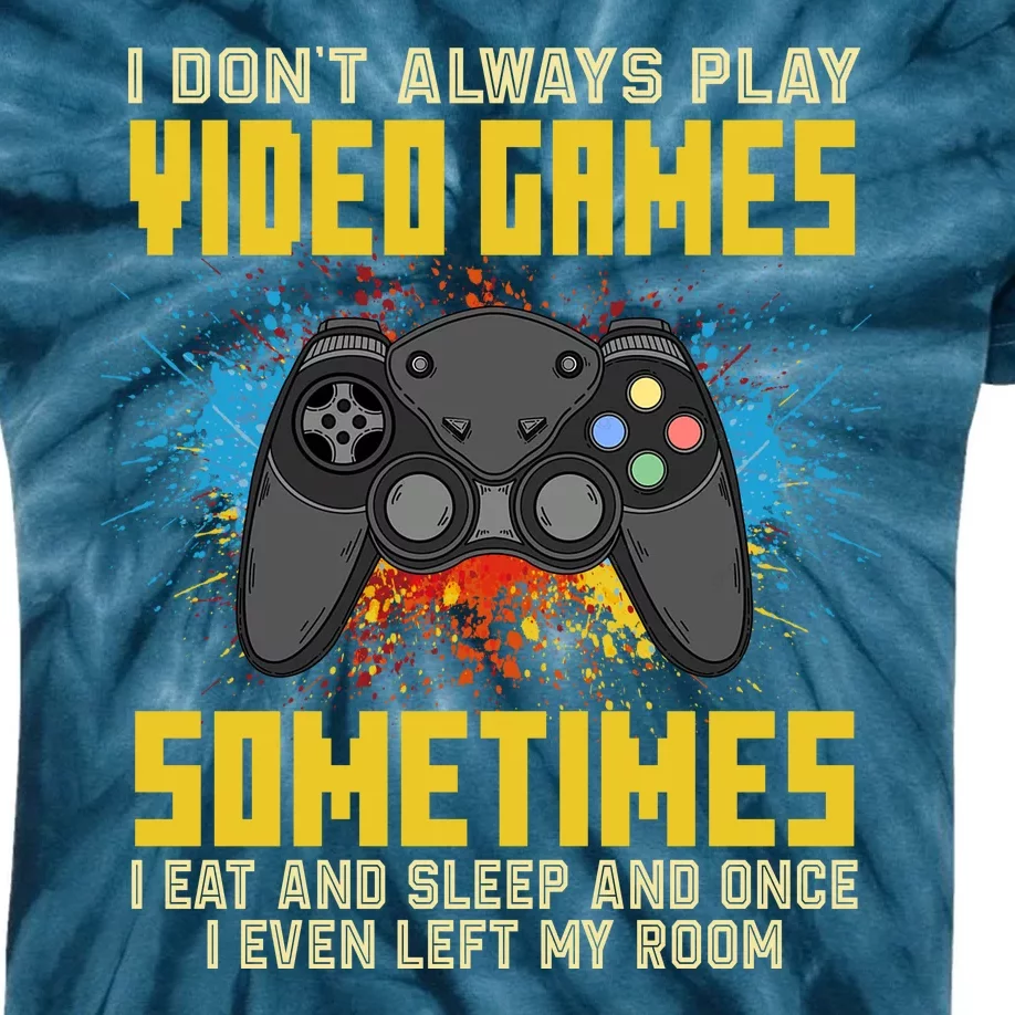 I Don't Always Play Video Games Funny Gamer Kids Tie-Dye T-Shirt