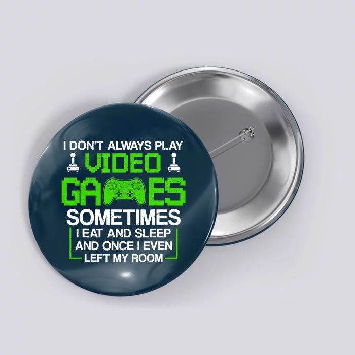 I Don't Always Play Video Games For Boys, Gaming Button