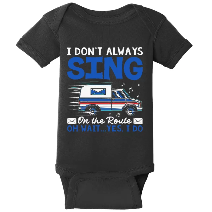 I DonT Always Sing On The Route Funny Rural Mail Carrier Baby Bodysuit