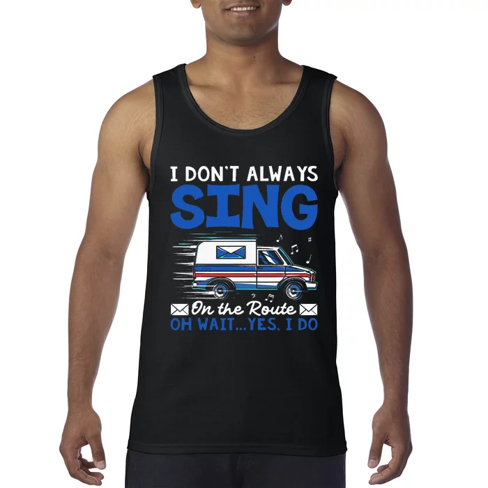 I DonT Always Sing On The Route Funny Rural Mail Carrier Tank Top