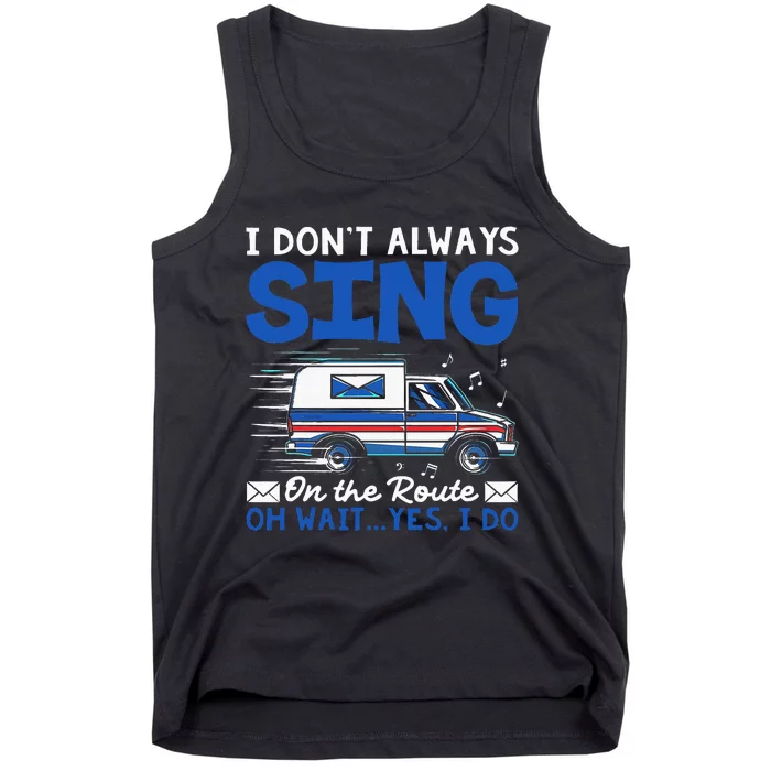 I DonT Always Sing On The Route Funny Rural Mail Carrier Tank Top