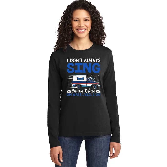 I DonT Always Sing On The Route Funny Rural Mail Carrier Ladies Long Sleeve Shirt