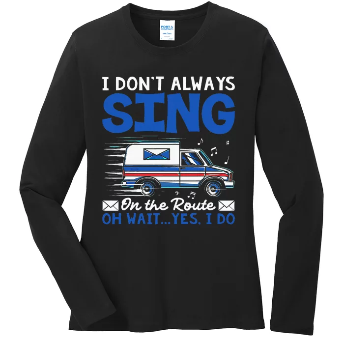 I DonT Always Sing On The Route Funny Rural Mail Carrier Ladies Long Sleeve Shirt