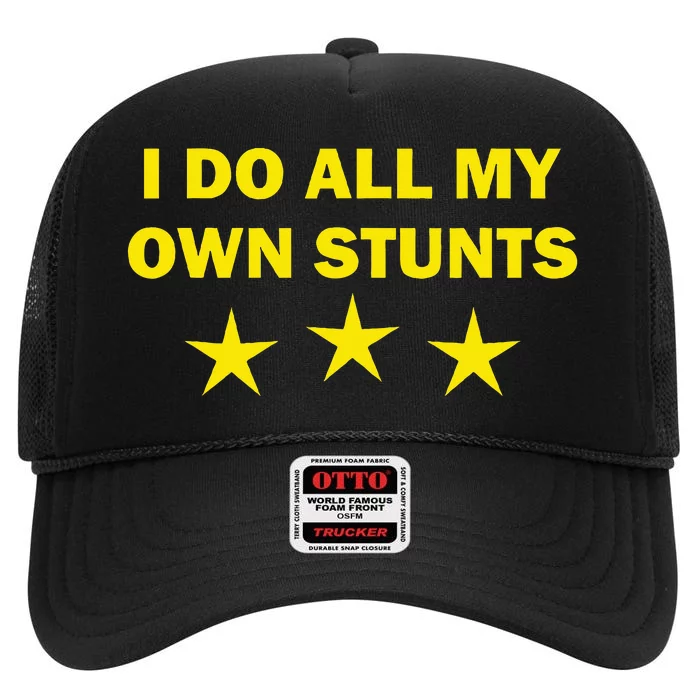 I Do All My Own Stunts Funny Get Well High Crown Mesh Trucker Hat