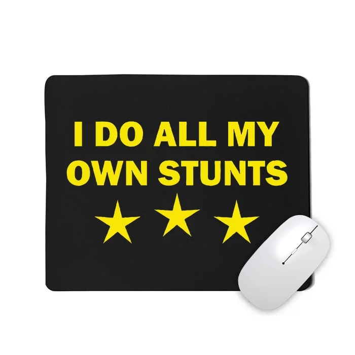 I Do All My Own Stunts Funny Get Well Mousepad