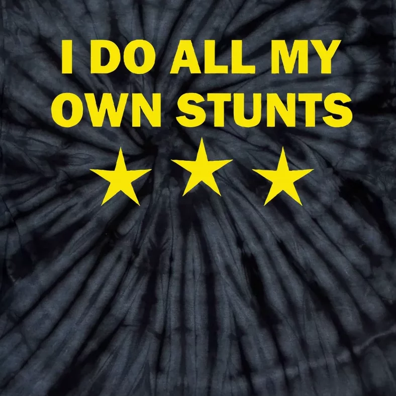 I Do All My Own Stunts Funny Get Well Tie-Dye T-Shirt