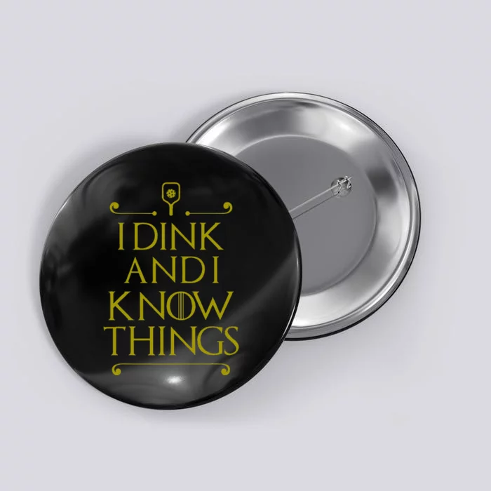 I Dink And I Know Things Funny Pickleball Button