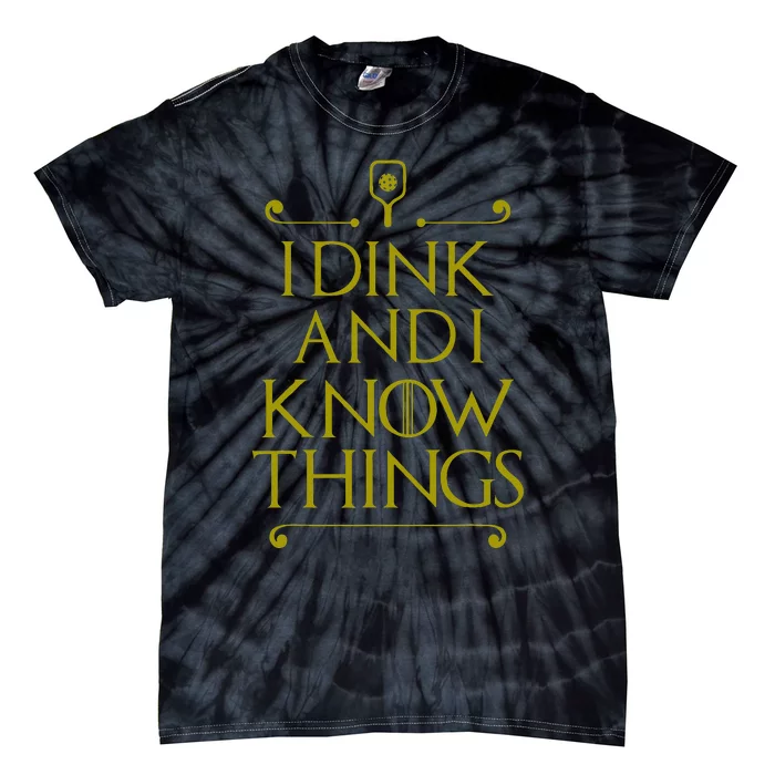 I Dink And I Know Things Funny Pickleball Tie-Dye T-Shirt