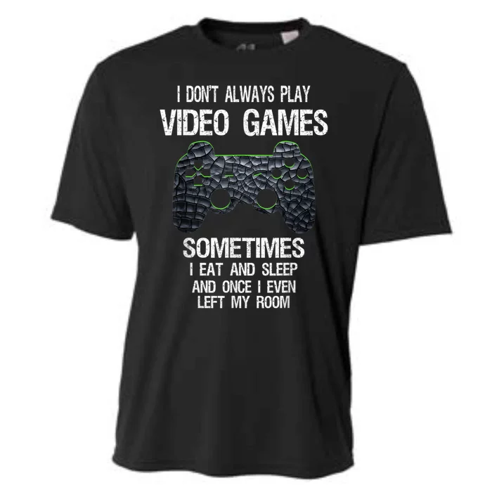 I Don't Always Play Video Games Funny Gamer Cooling Performance Crew T-Shirt