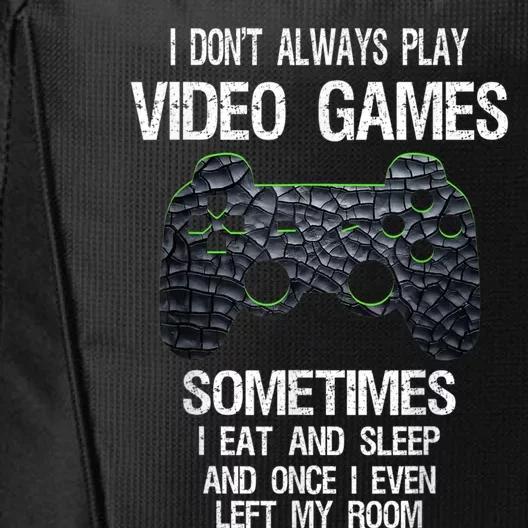 I Don't Always Play Video Games Funny Gamer City Backpack