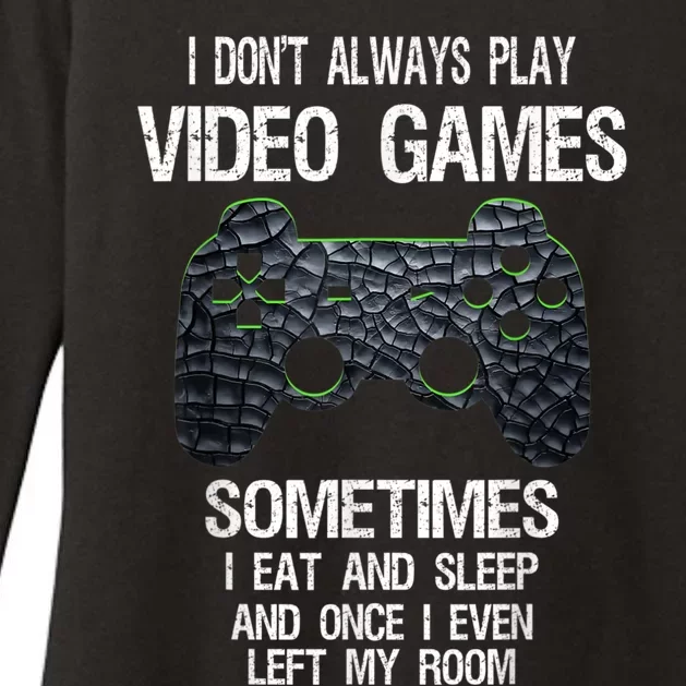 I Don't Always Play Video Games Funny Gamer Womens CVC Long Sleeve Shirt