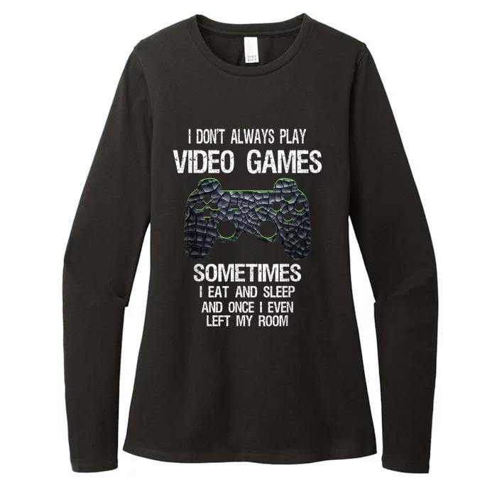 I Don't Always Play Video Games Funny Gamer Womens CVC Long Sleeve Shirt