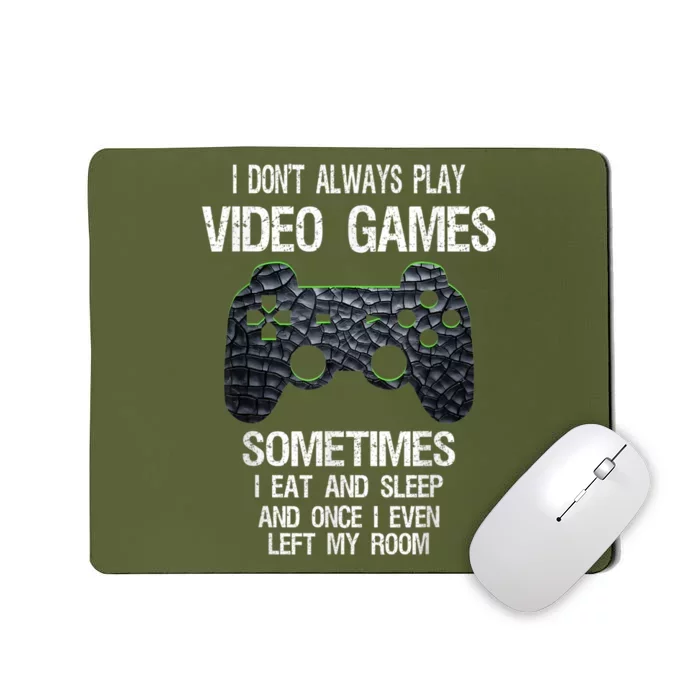 I Don't Always Play Video Games Funny Gamer Mousepad