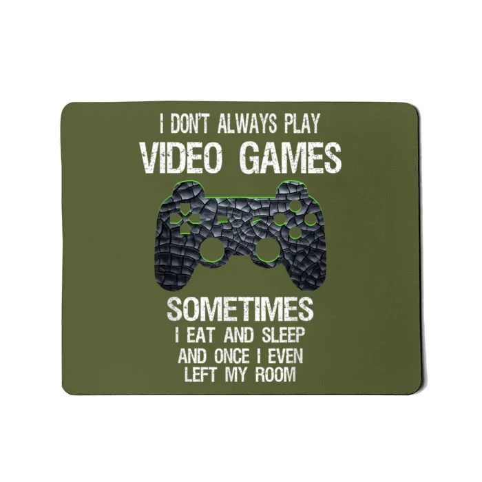 I Don't Always Play Video Games Funny Gamer Mousepad