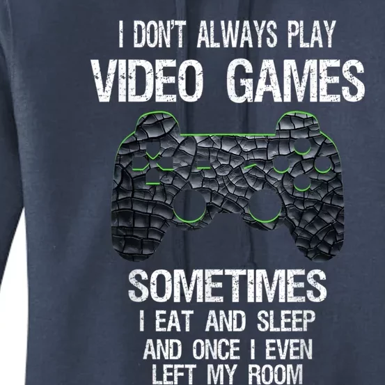 I Don't Always Play Video Games Funny Gamer Women's Pullover Hoodie