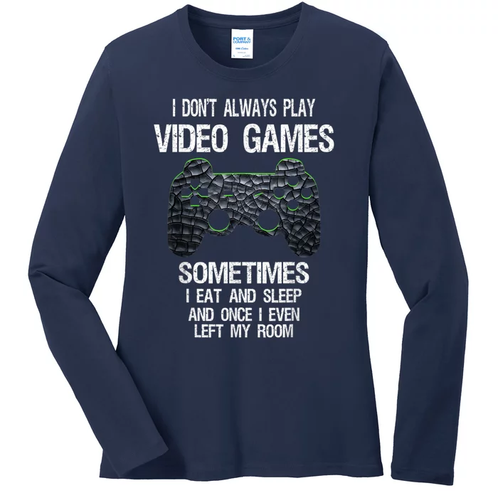 I Don't Always Play Video Games Funny Gamer Ladies Long Sleeve Shirt