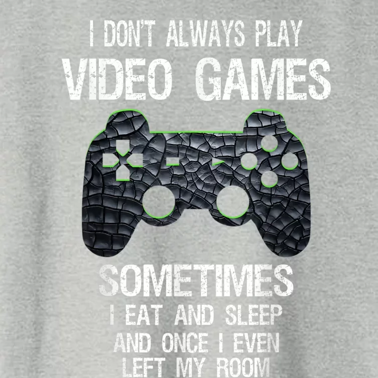 I Don't Always Play Video Games Funny Gamer Women's Crop Top Tee