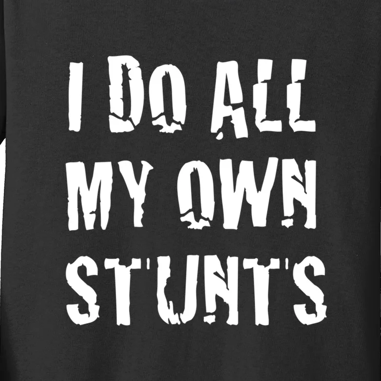 I Do All My Own Stunts Get Well Gifts Funny Injury Leg Gift Kids Long Sleeve Shirt