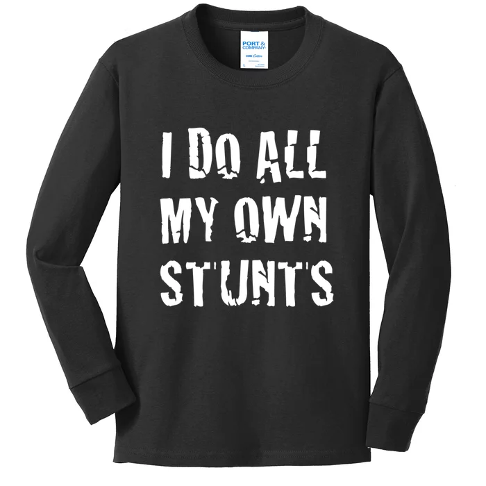 I Do All My Own Stunts Get Well Gifts Funny Injury Leg Gift Kids Long Sleeve Shirt