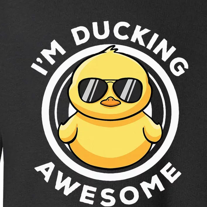 IM Ducking Awesome I Love Duck Lovers Funny Rubber Duck Toddler Sweatshirt