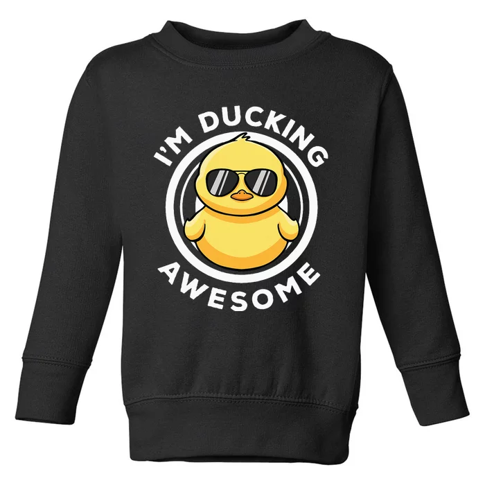 IM Ducking Awesome I Love Duck Lovers Funny Rubber Duck Toddler Sweatshirt