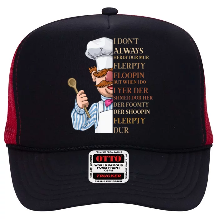 I Don't Always Herdy Dur Mur Flerpty Floopin High Crown Mesh Trucker Hat