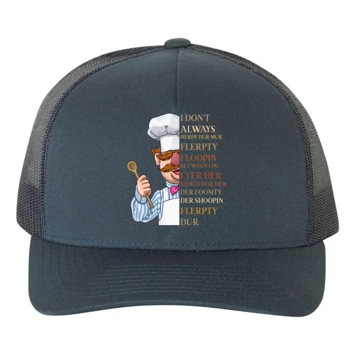 I Don't Always Herdy Dur Mur Flerpty Floopin Yupoong Adult 5-Panel Trucker Hat