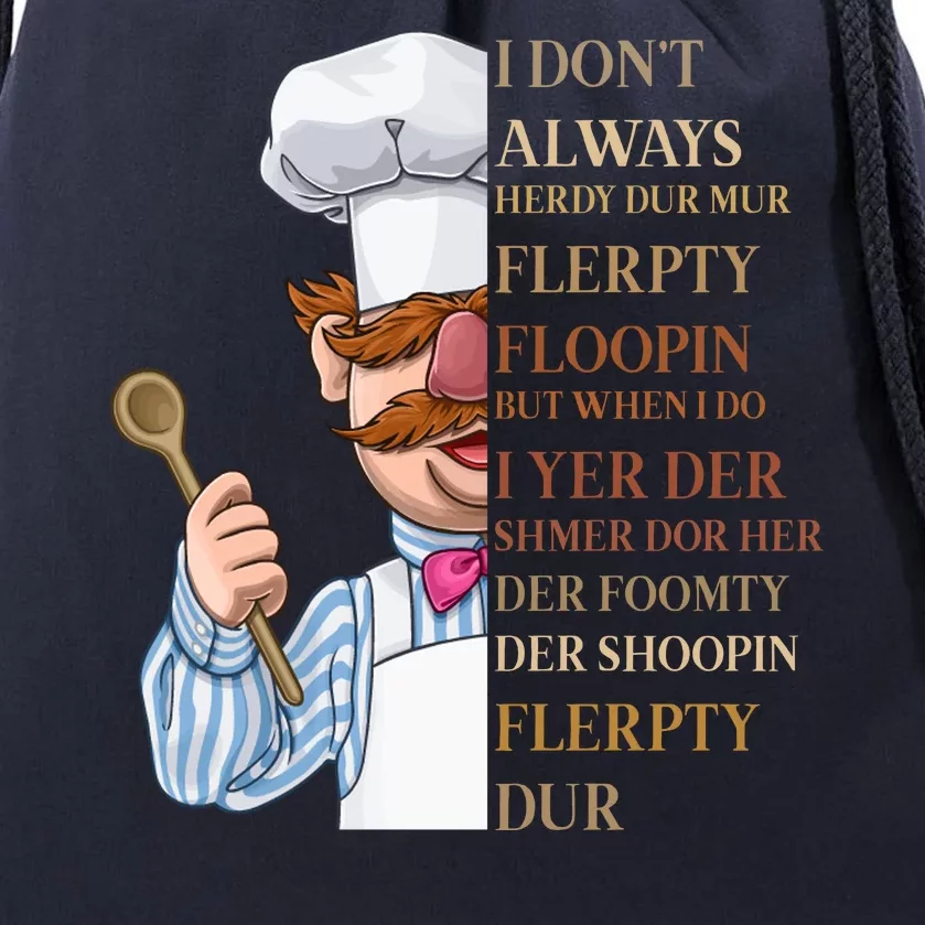 I Don't Always Herdy Dur Mur Flerpty Floopin Drawstring Bag