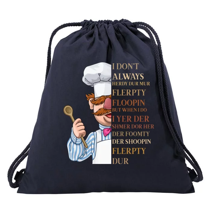 I Don't Always Herdy Dur Mur Flerpty Floopin Drawstring Bag