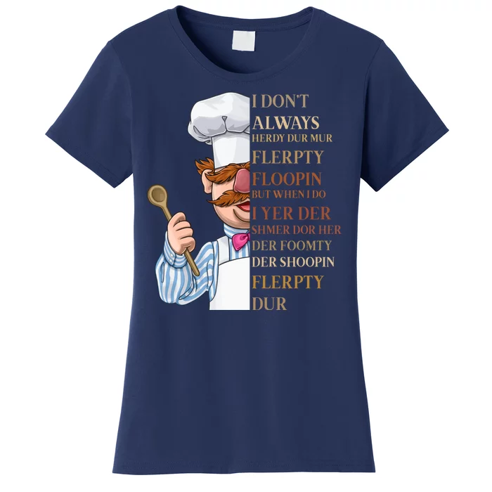 I Don't Always Herdy Dur Mur Flerpty Floopin Women's T-Shirt