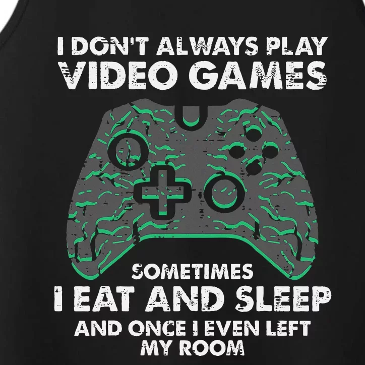 I Dont Always Play Video Games Funny Gamer Performance Tank