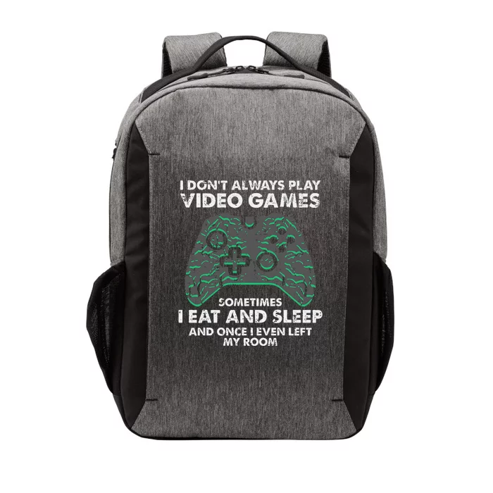 I Dont Always Play Video Games Funny Gamer Vector Backpack