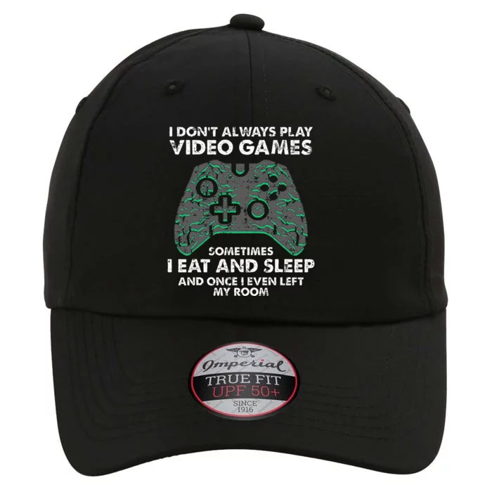 I Dont Always Play Video Games Funny Gamer The Original Performance Cap