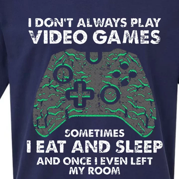 I Dont Always Play Video Games Funny Gamer Sueded Cloud Jersey T-Shirt