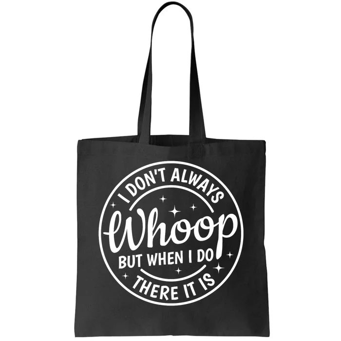 I Dont Always Whoop But When I Do There It Is Vintage Tote Bag