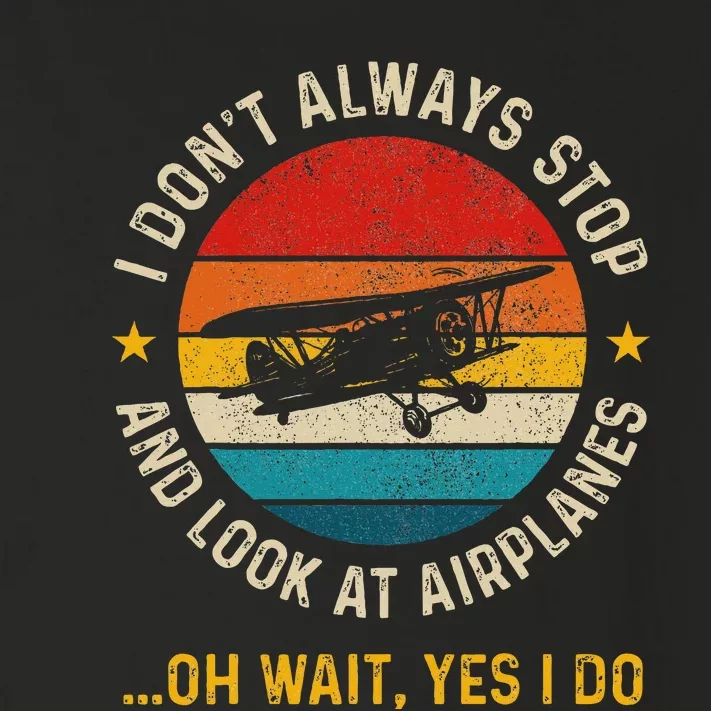 I DonT Always Stop And Look At Airplanes Pilot Biplane Toddler Long Sleeve Shirt