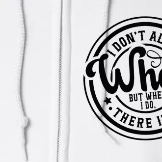 I DonT Always Whoop But When I Do There It Is Sarcastic Full Zip Hoodie