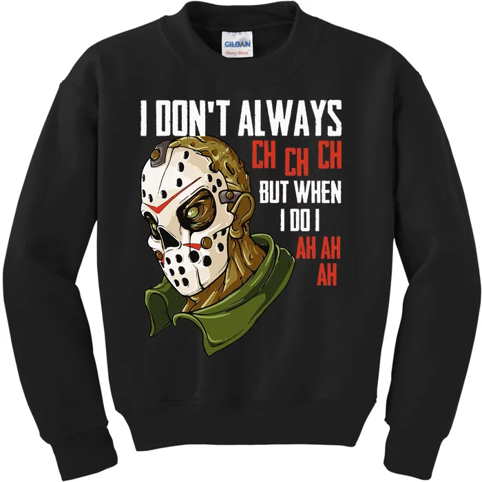 I Dont Always Ch Ch Ch Lazy Halloween Horror Movie Kids Sweatshirt